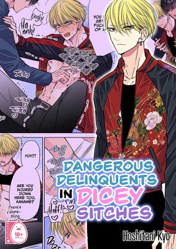 Dangerous Delinquents in Dicey Sitches