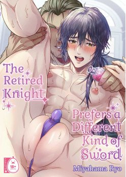 The Retired Knight Prefers a Different Kind of Sword
