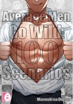 Average Men Go Wild: 100 Scenarios