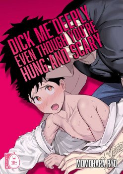 Dick Me Deeply Even Though You're Hung and Scary