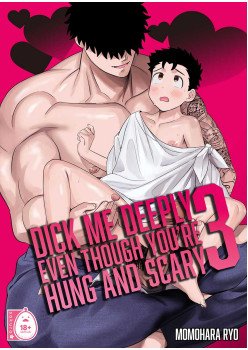 Dick Me Deeply Even Though You’re Hung and Scary 3