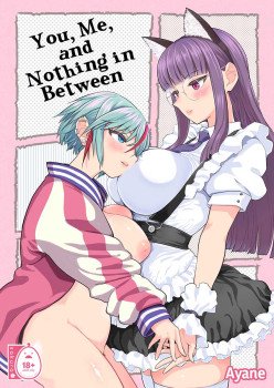 You, Me, and Nothing In-between